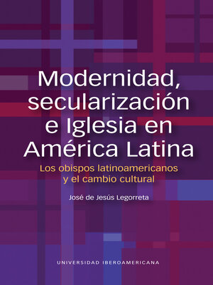 cover image of Modernidad, secularización e Iglesia en América Latina. Los obispos latinoamericanos y el cambio cultural